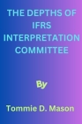 The Depths of Ifrs Interpretation Committee Cover Image