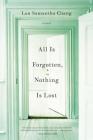 All Is Forgotten, Nothing Is Lost: A Novel By Lan Samantha Chang Cover Image