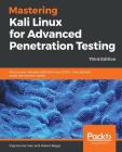 Mastering Kali Linux for Advanced Penetration Testing - Third Edition: Secure your network with Kali Linux 2019.1 - the ultimate white hat hackers' to By Vijay Kumar Velu, Robert Beggs Cover Image