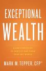 Exceptional Wealth: Clear Strategies to Protect and Grow Your Net Worth By Mark Tepper Cover Image