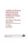 Computational Methods for Large Sparse Power Systems Analysis: An Object Oriented Approach (Power Electronics and Power Systems) Cover Image