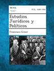 Estudios Juridicos y Politicos By Francisco Giner Cover Image