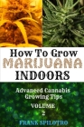 How to Grow Marijuana Indoors: Advanced Cannabis Growing Tips Cover Image