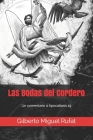 Las Bodas del Cordero: Un comentario a Apocalipis 19 By Betsy I. González (Editor), Gilberto Miguel Rufat Cover Image