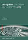 Earthquakes: Simulations, Sources and Tsunamis (Pageoph Topical Volumes) By Kristy F. Tiampo (Editor), Dion K. Weatherley (Editor), Stuart A. Weinstein (Editor) Cover Image