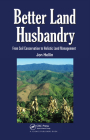 Better Land Husbandry: From Soil Conservation to Holistic Land Management (Land Reconstruction and Management) Cover Image