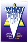 What Happens After I Die? Jewish Views of Life After Death Cover Image