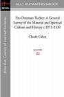 Pre-Ottoman Turkey: A General Survey of the Material and Spiritual Culture and History C.1071-1330 By Claude Cahen Cover Image
