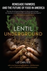 Lentil Underground: Renegade Farmers and the Future of Food in America Cover Image