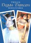 Twelve Degas Dancers Bookmarks (Dover Bookmarks) By Edgar Degas, Carol Belanger Grafton (Editor) Cover Image