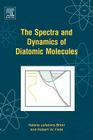 The Spectra and Dynamics of Diatomic Molecules: Revised and Enlarged Edition Cover Image