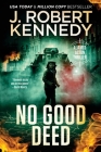 No Good Deed (James Acton Thrillers #30) By J. Robert Kennedy Cover Image