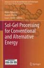 Sol-Gel Processing for Conventional and Alternative Energy (Advances in Sol-Gel Derived Materials and Technologies) By Mario Aparicio (Editor), Andrei Jitianu (Editor), Lisa C. Klein (Editor) Cover Image