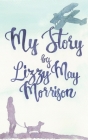 My Story By Lizzy May Morrison Cover Image