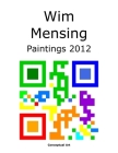 Wim Mensing Paintings 2012 Cover Image