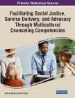 Facilitating Social Justice, Service Delivery, and Advocacy Through Multicultural Counseling Competencies Cover Image