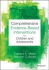 Comprehensive Evidence-Based Interventions for Children and Adolescents By Candice A. Alfano (Editor), Deborah C. Beidel (Editor) Cover Image