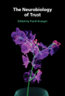 The Neurobiology of Trust By Frank Krueger (Editor) Cover Image