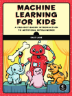 Machine Learning for Kids: A Project-Based Introduction to Artificial Intelligence By Dale Lane Cover Image