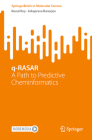 Q-Rasar: A Path to Predictive Cheminformatics (Springerbriefs in Molecular Science) Cover Image