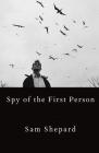 Spy of the First Person By Sam Shepard Cover Image