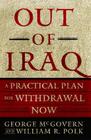 Out of Iraq: A Practical Plan for Withdrawal Now By George McGovern, William R. Polk Cover Image