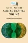 Social Capital Online: Alienation and Accumulation (Critical Digital and Social Media Studies) Cover Image