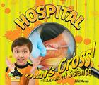 Hospital (That's Gross!: A Look at Science) By Julie Murray Cover Image