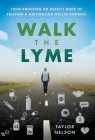 Walk the Lyme: From Knocking on Death's Door to Building a Multimillion-Dollar Business Cover Image