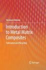 Introduction to Metal Matrix Composites: Fabrication and Recycling Cover Image