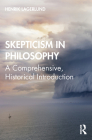 Skepticism in Philosophy: A Comprehensive, Historical Introduction Cover Image