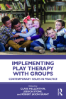 Implementing Play Therapy with Groups: Contemporary Issues in Practice By Clair Mellenthin (Editor), Jessica Stone (Editor), Robert Jason Grant (Editor) Cover Image