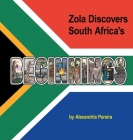 Zola Discovers South Africa's Beginnings By Alexandria Pereira Cover Image