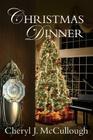 Christmas Dinner By Cheryl J. McCullough Cover Image