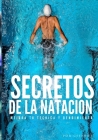 Secretos de la Natación: Mejora tu técnica y rendimiento By Cs Sport Cover Image