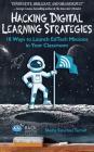 Hacking Digital Learning Strategies: 10 Ways to Launch EdTech Missions in your Classroom (Hack Learning #13) By Shelly Sanchez Terrell Cover Image