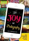 The Joy of iPhotography: Smart pictures from your smart phone Cover Image