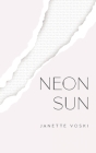Neon Sun By Janette Voski Cover Image