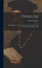 Evolutie: Rede, bij de overdracht van het rectoraat aan de Vrije universiteit op 20 October 1899 By Abraham Kuyper Cover Image