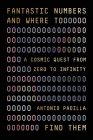 Fantastic Numbers and Where to Find Them: A Cosmic Quest from Zero to Infinity By Antonio Padilla Cover Image