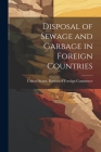 Disposal of Sewage and Garbage in Foreign Countries By United States Bureau of Foreign Comm (Created by) Cover Image