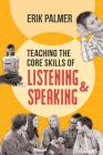 Teaching the Core Skills of Listening and Speaking: ASCD By Erik Palmer Cover Image