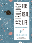 Astrology for Real Life: A Workbook for Beginners By Theresa Reed Cover Image