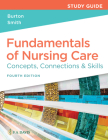 Study Guide for Fundamentals of Nursing Care: Concepts, Connections & Skills By Marti Burton, David Smith Cover Image