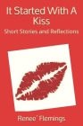 It Started With A Kiss: Short Stories and Reflections By Renee´ Flemings Cover Image