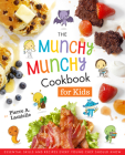 The Munchy Munchy Cookbook for Kids: Essential Skills and Recipes Every Young Chef Should Know Cover Image