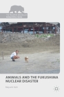 Animals and the Fukushima Nuclear Disaster (Palgrave MacMillan Animal Ethics) Cover Image
