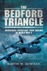 The Bedford Triangle: Undercover Operations from England in World War II By Martin W. Bowman Cover Image