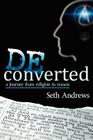 Deconverted: A Journey from Religion to Reason By Seth Andrews Cover Image