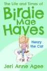 Henry the Cat: The Life and Times of Birdie Mae Hayes #2 By Jeri Anne Agee, Bryan Langdo (Illustrator) Cover Image